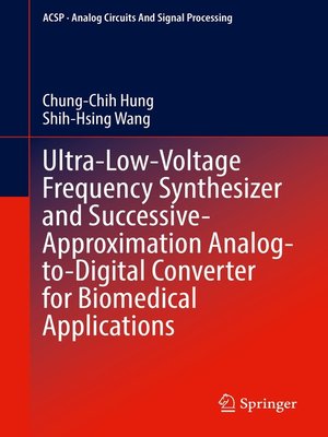 cover image of Ultra-Low-Voltage Frequency Synthesizer and Successive-Approximation Analog-to-Digital Converter for Biomedical Applications